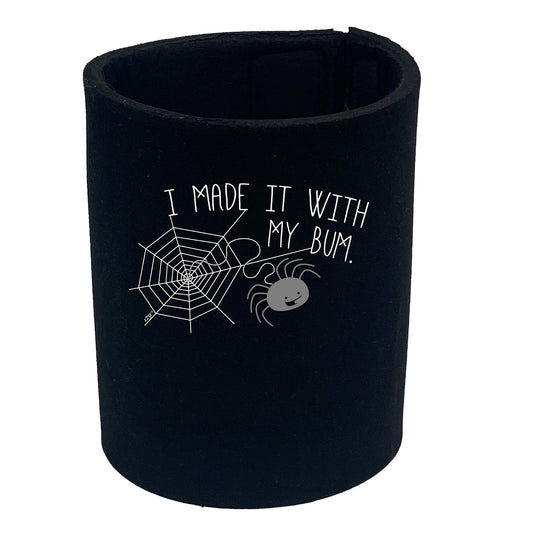 Made It With My Bum - Funny Stubby Holder