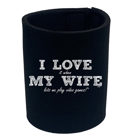 Love It When My Wife Lets Me Play Video Games - Funny Stubby Holder