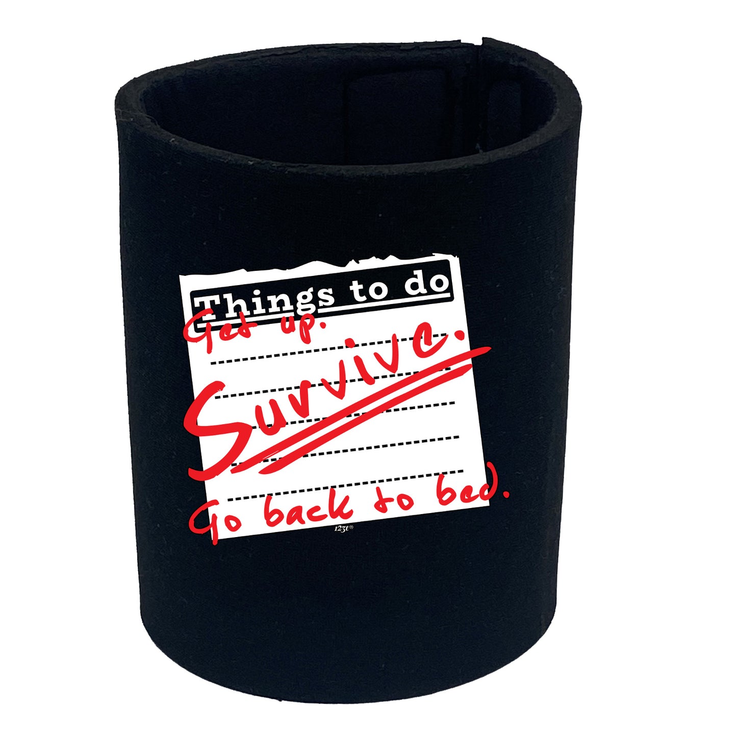 Thing To Do Get Up Survive Go Back To Bed - Funny Stubby Holder