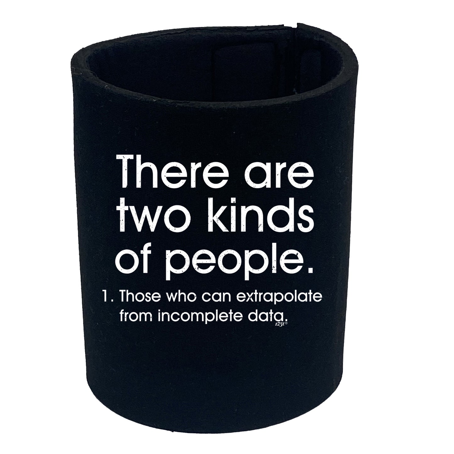 There Are 2 Kinds Of People Those That Can Extrapolate - Funny Stubby Holder