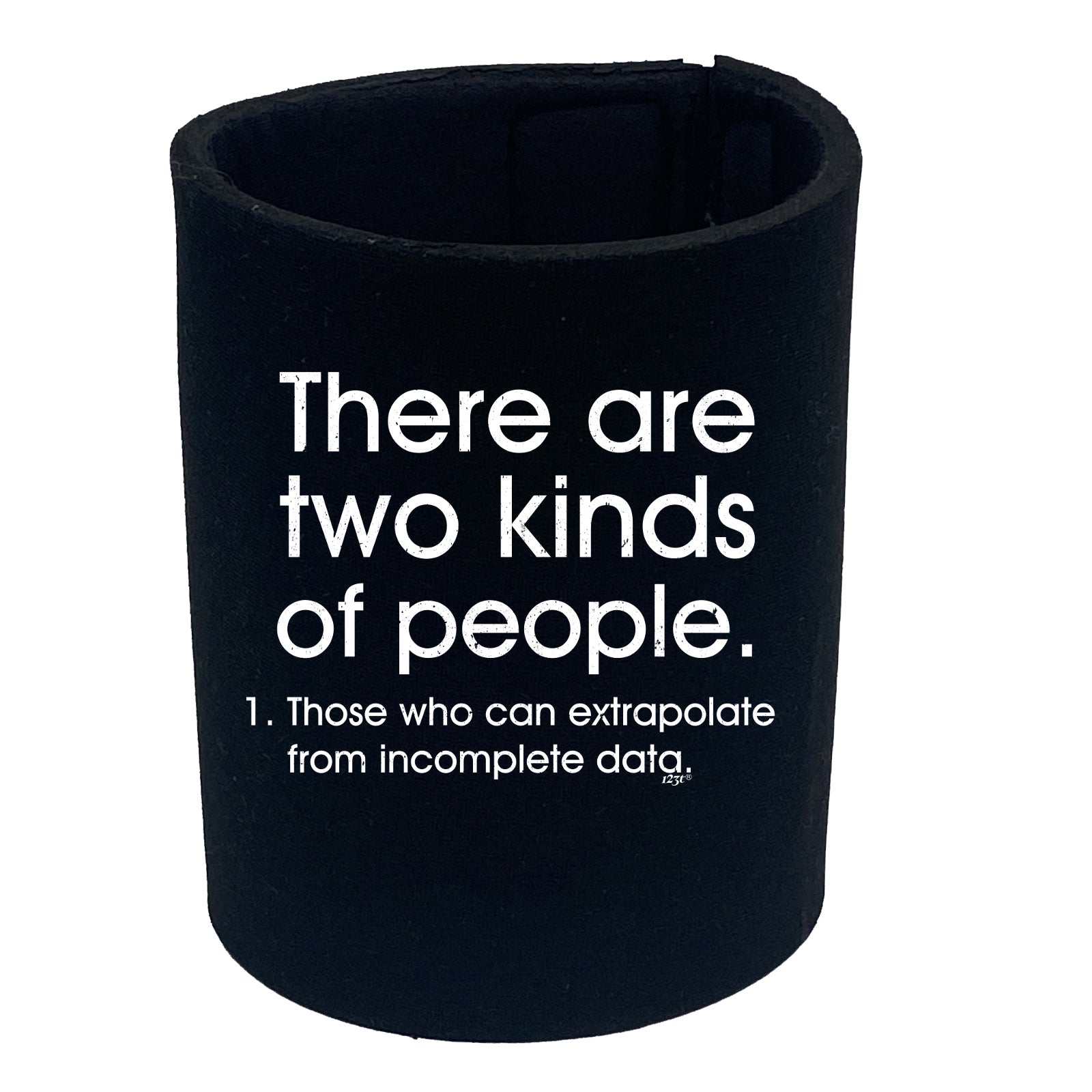 There Are 2 Kinds Of People Those That Can Extrapolate - Funny Stubby Holder
