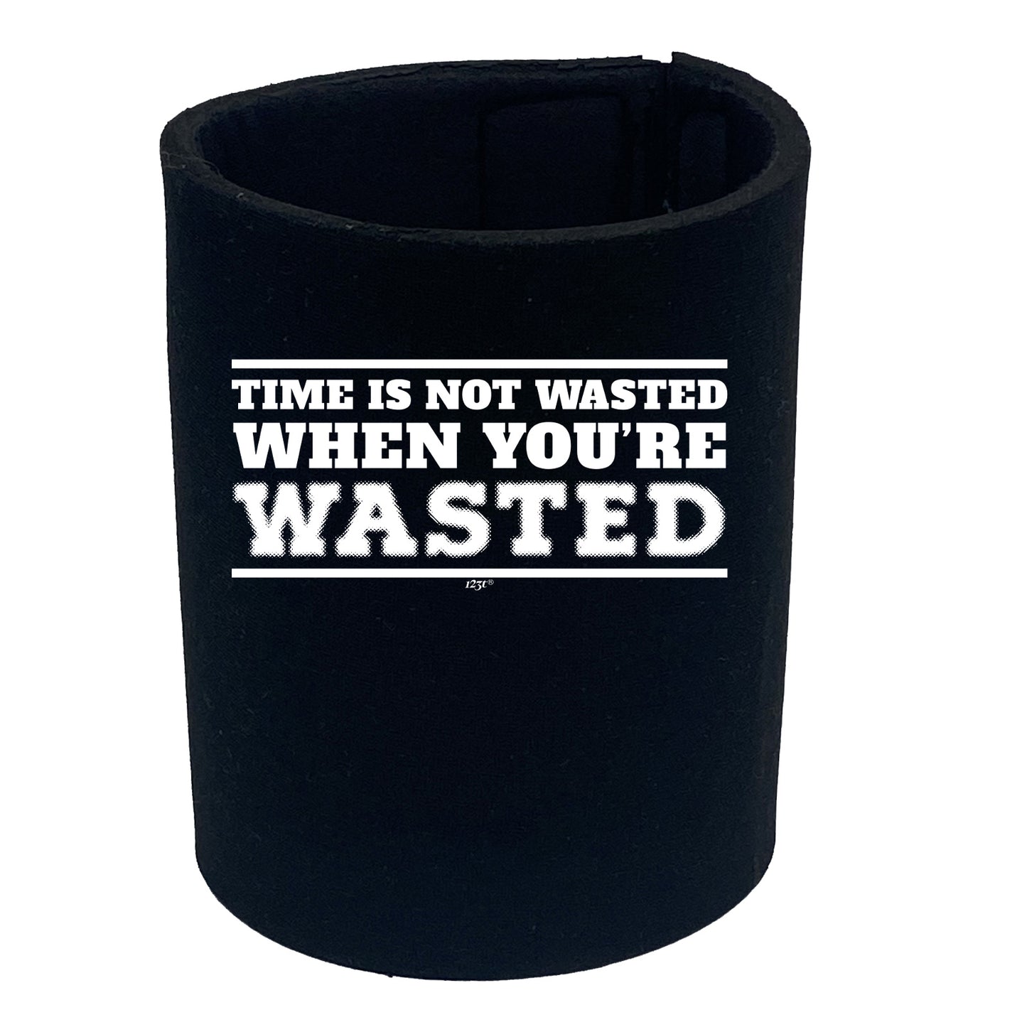 Time Is Not Wasted When Youre Wasted - Funny Stubby Holder
