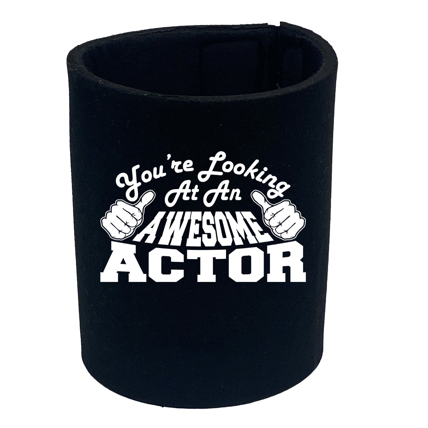 Youre Looking At An Awesome Actor - Funny Stubby Holder