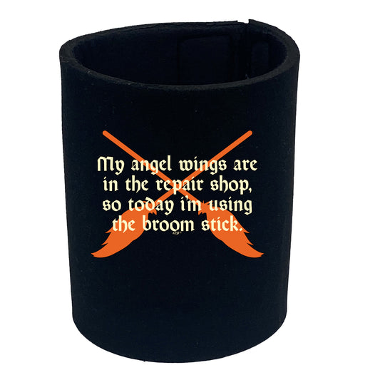 My Angel Wings Are In The Repair Shop - Funny Stubby Holder