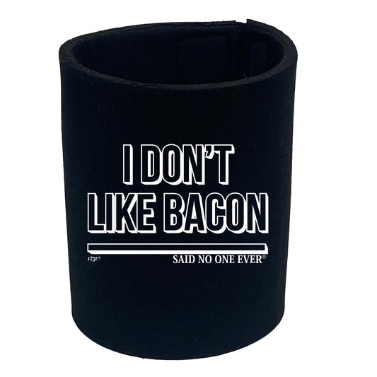 Dont Like Bacon Snoe - Funny Stubby Holder