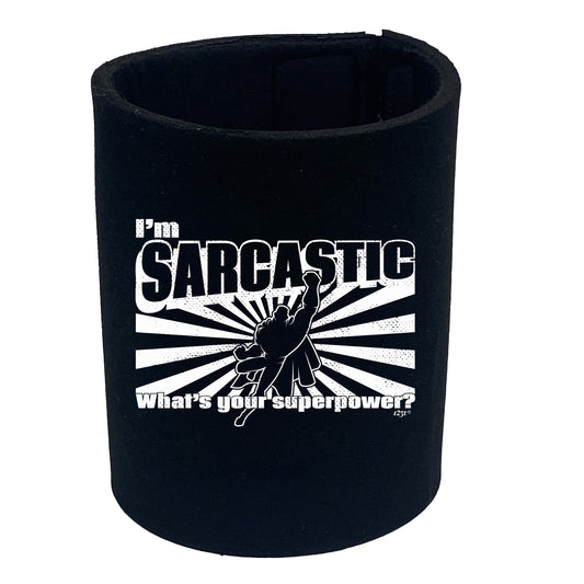 Im Sarcastic Whats Your Superpower - Funny Stubby Holder