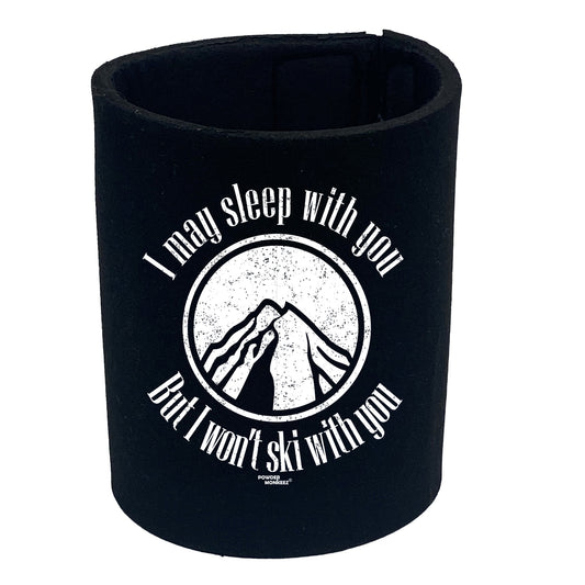 Pm I May Sleep With You Ski - Funny Stubby Holder