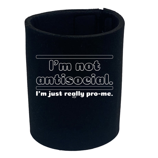 Im Not Antisocial Im Just Pro Me - Funny Stubby Holder