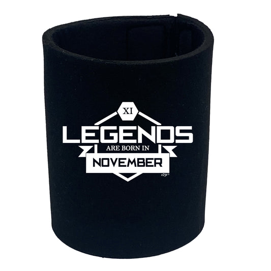 Legends Are Born In November - Funny Stubby Holder