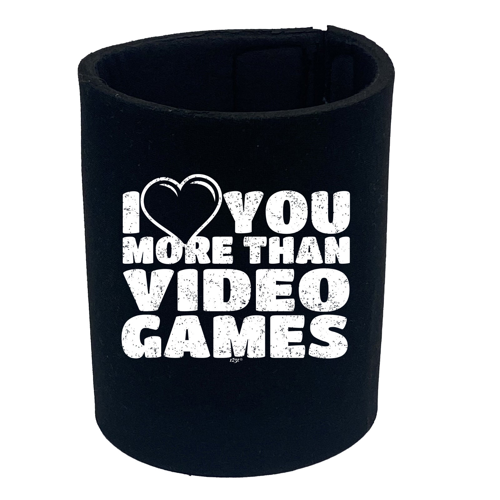Love You More Than Video Games - Funny Stubby Holder