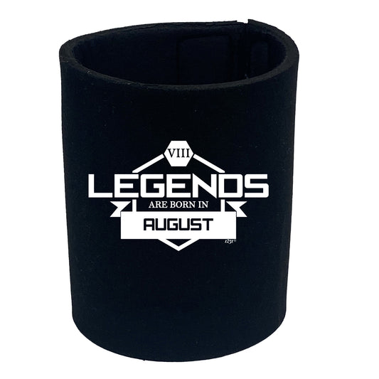 Legends Are Born In August - Funny Stubby Holder