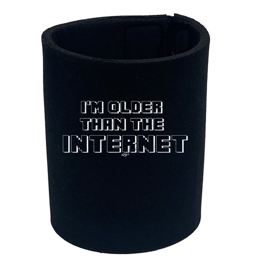 Im Older Than The Internet - Funny Stubby Holder