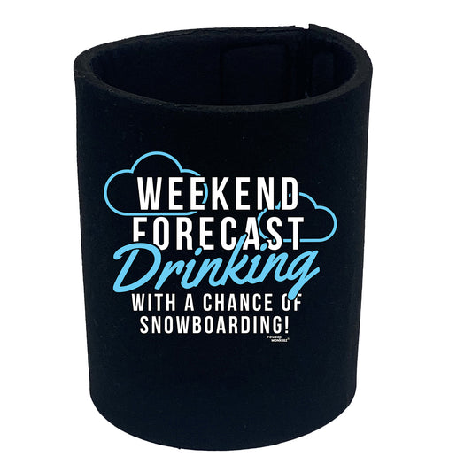 Pm Weekend Forecast Drinking Snowboarding - Funny Stubby Holder