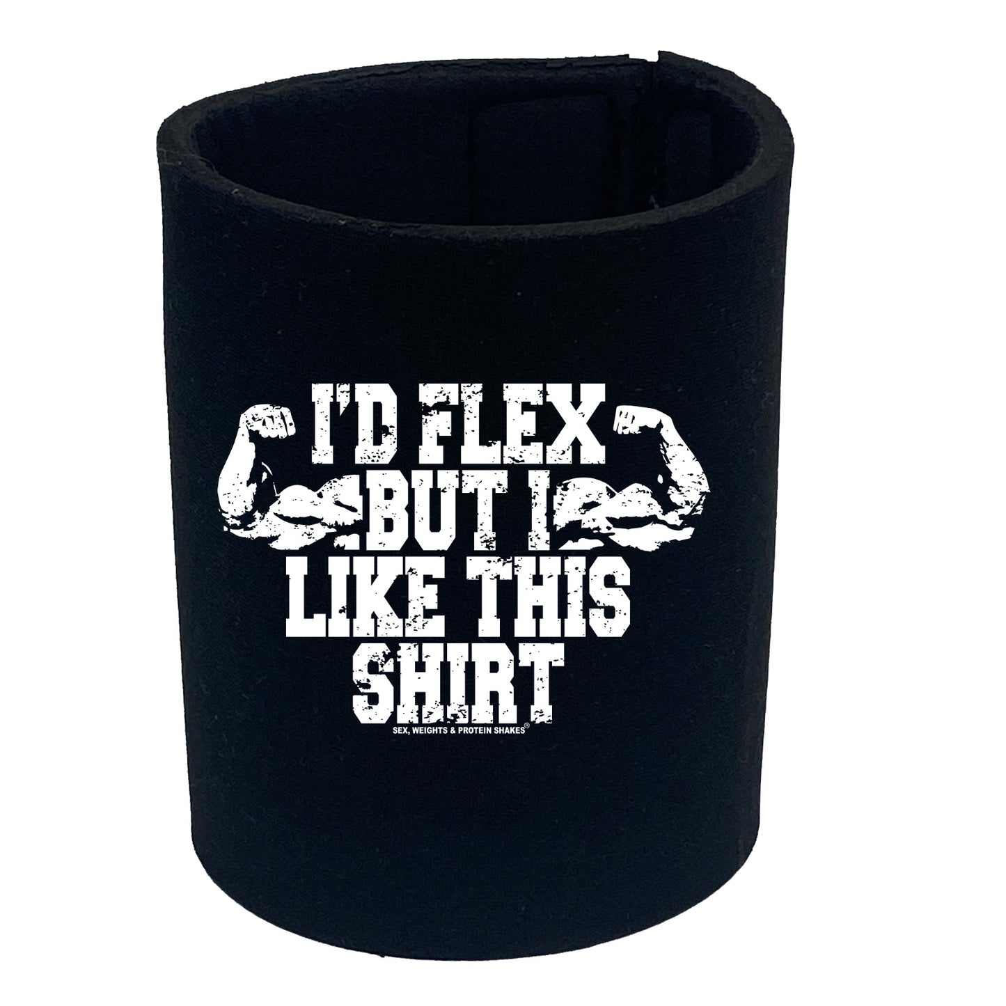 Swps Id Flex But I Like This Shirt - Funny Stubby Holder