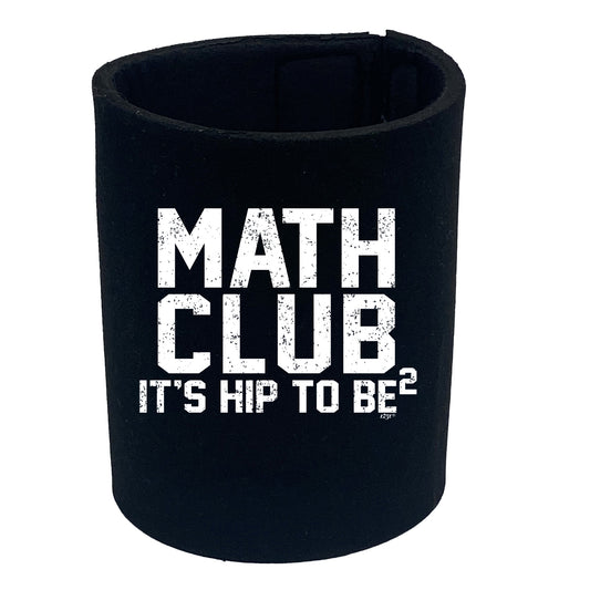 Math Club Its Hip To Be - Funny Stubby Holder