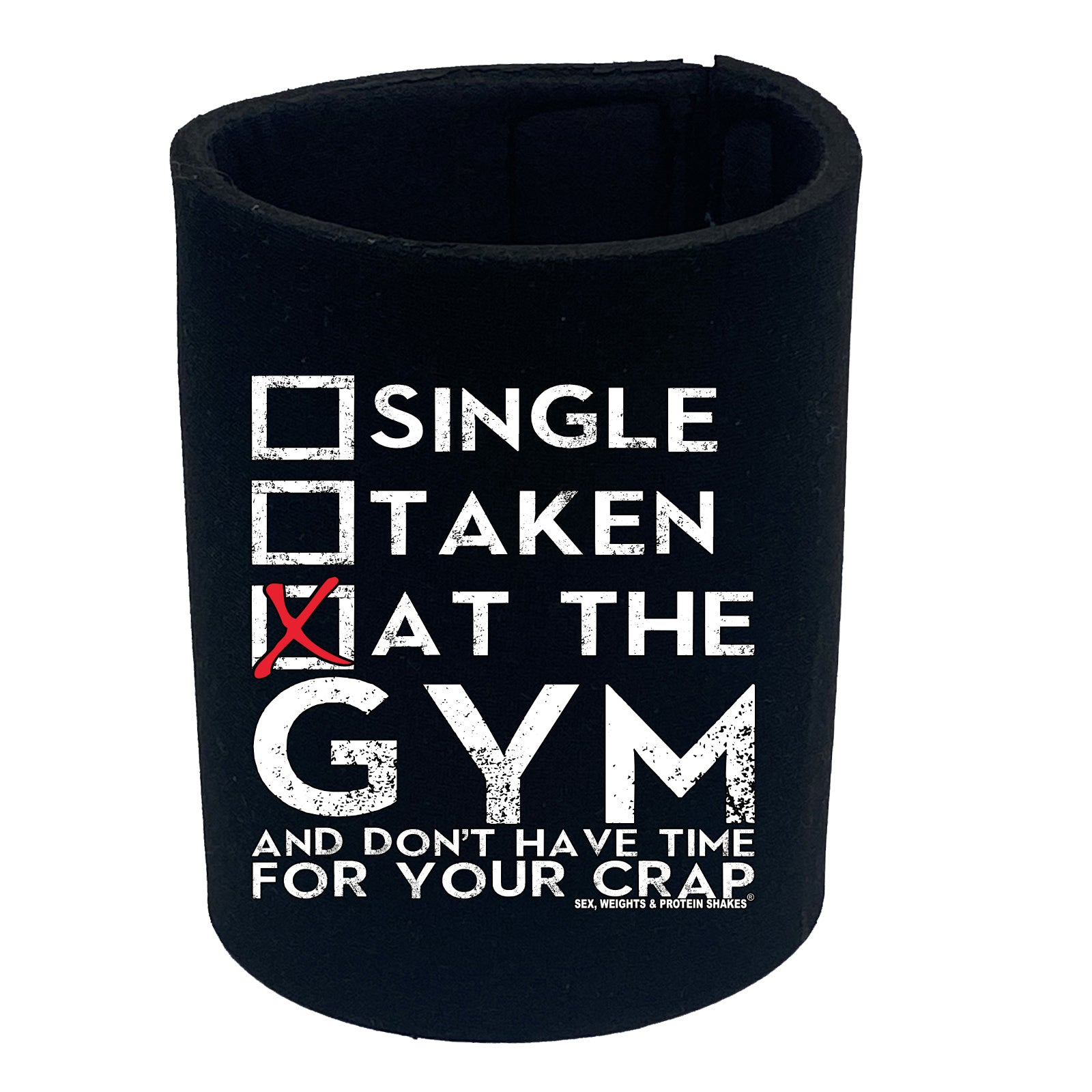 Swps Single Taken At The Gym Dont Have Time - Funny Stubby Holder