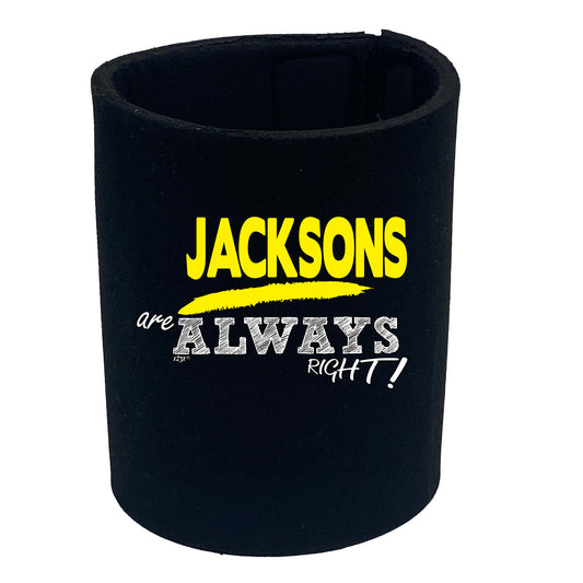 Jacksons Always Right - Funny Stubby Holder