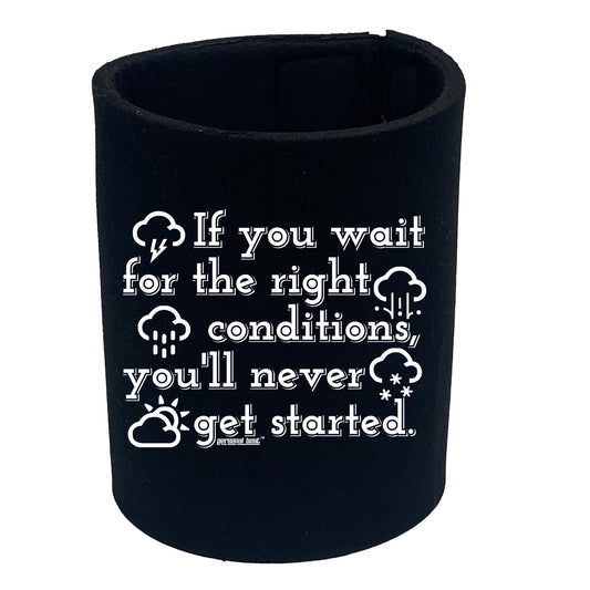 Pb If You Wait For The Right Conditions - Funny Stubby Holder