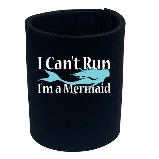 Cant Run Im A Mermaid - Funny Stubby Holder