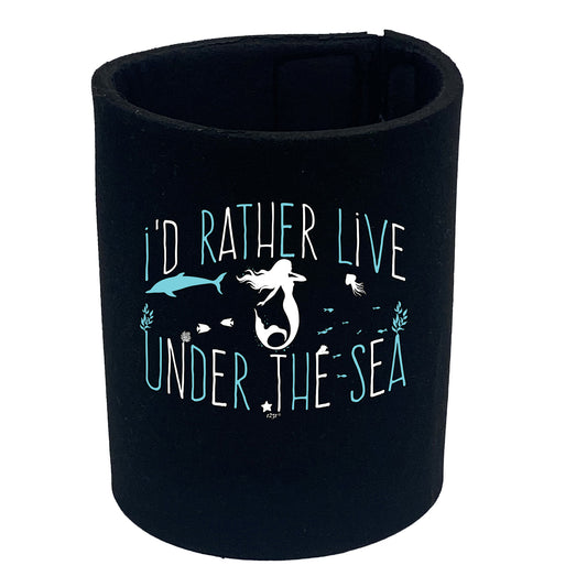 Id Rather Live Under The Sea Mermaid - Funny Stubby Holder