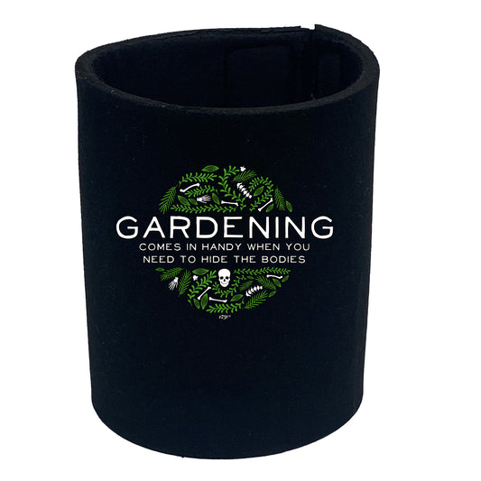 Gardening Comes In Handy When You Need To Hide The Bodies - Funny Stubby Holder