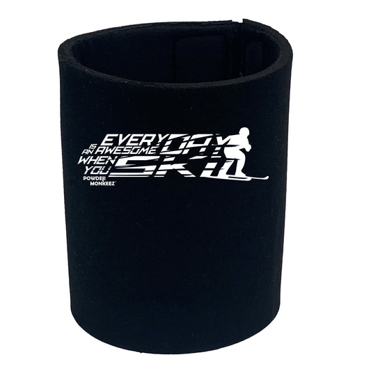 Pm Everyday Is Awesome When You Ski - Funny Stubby Holder