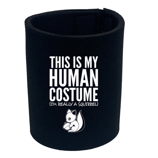 This Is My Human Costume Squirrel - Funny Stubby Holder