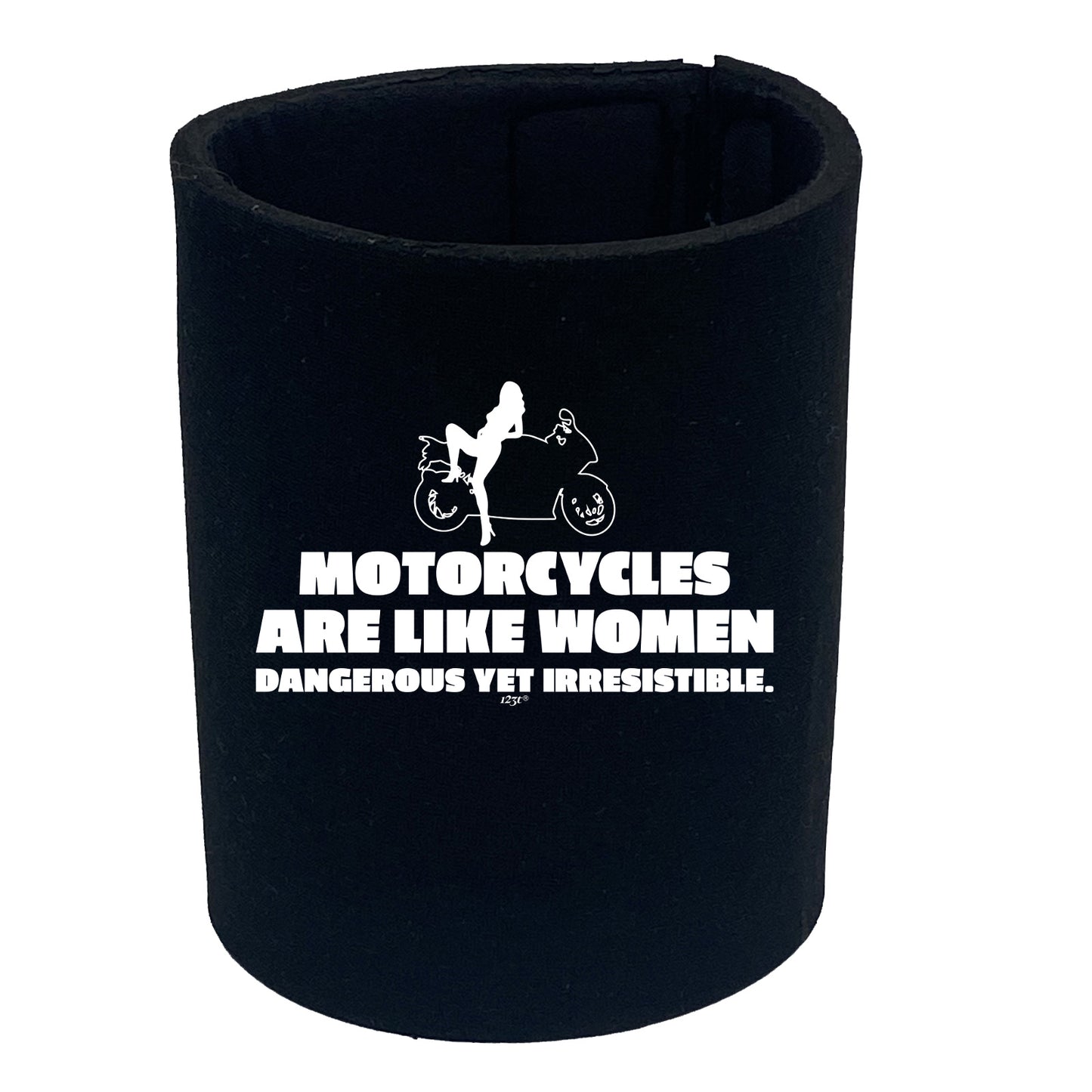 Motorcycles Are Like Women - Funny Stubby Holder