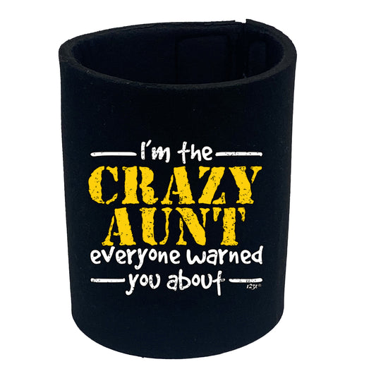 Im The Crazy Aunt Everyone Warned - Funny Stubby Holder