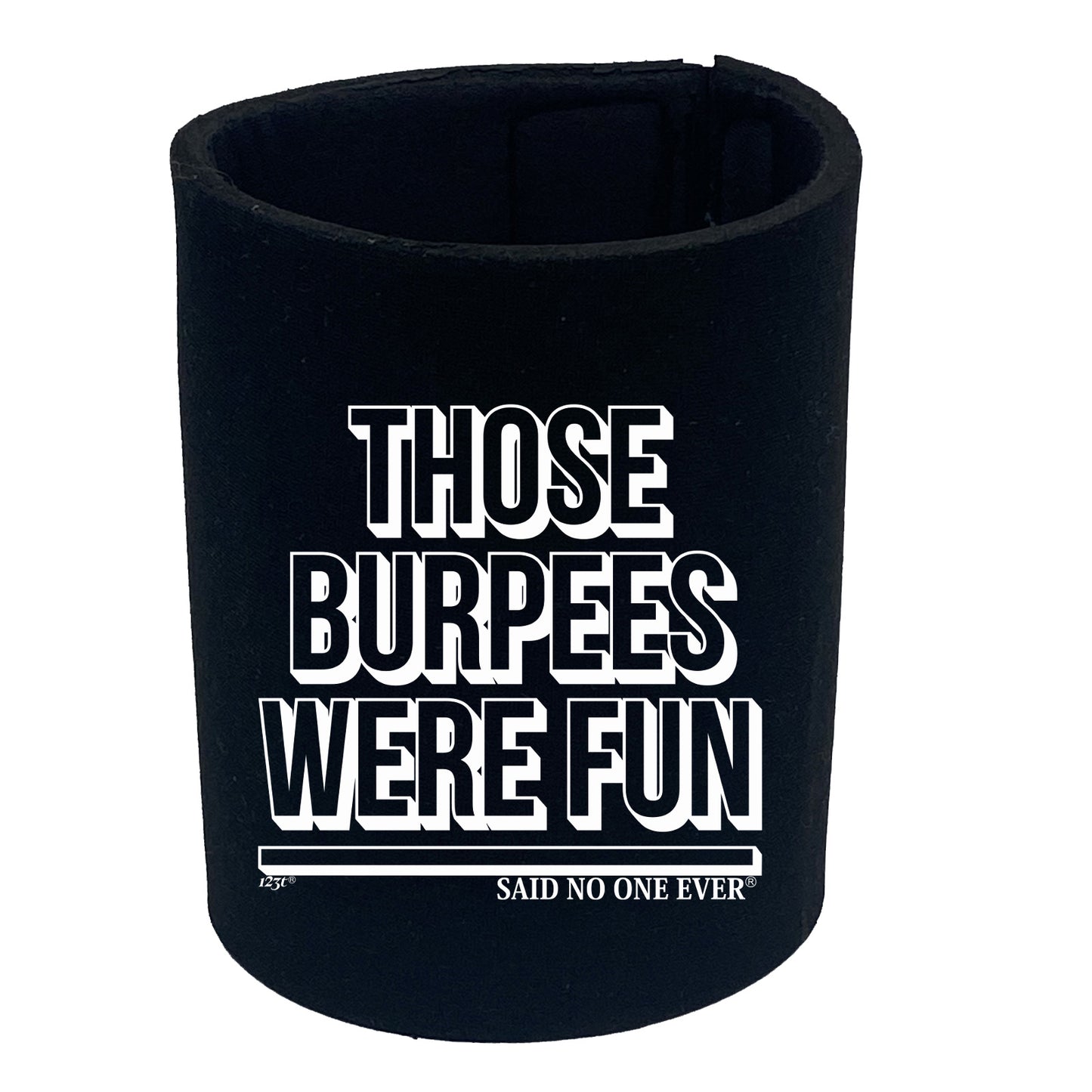 Those Burpees Were Fun Snoe - Funny Stubby Holder