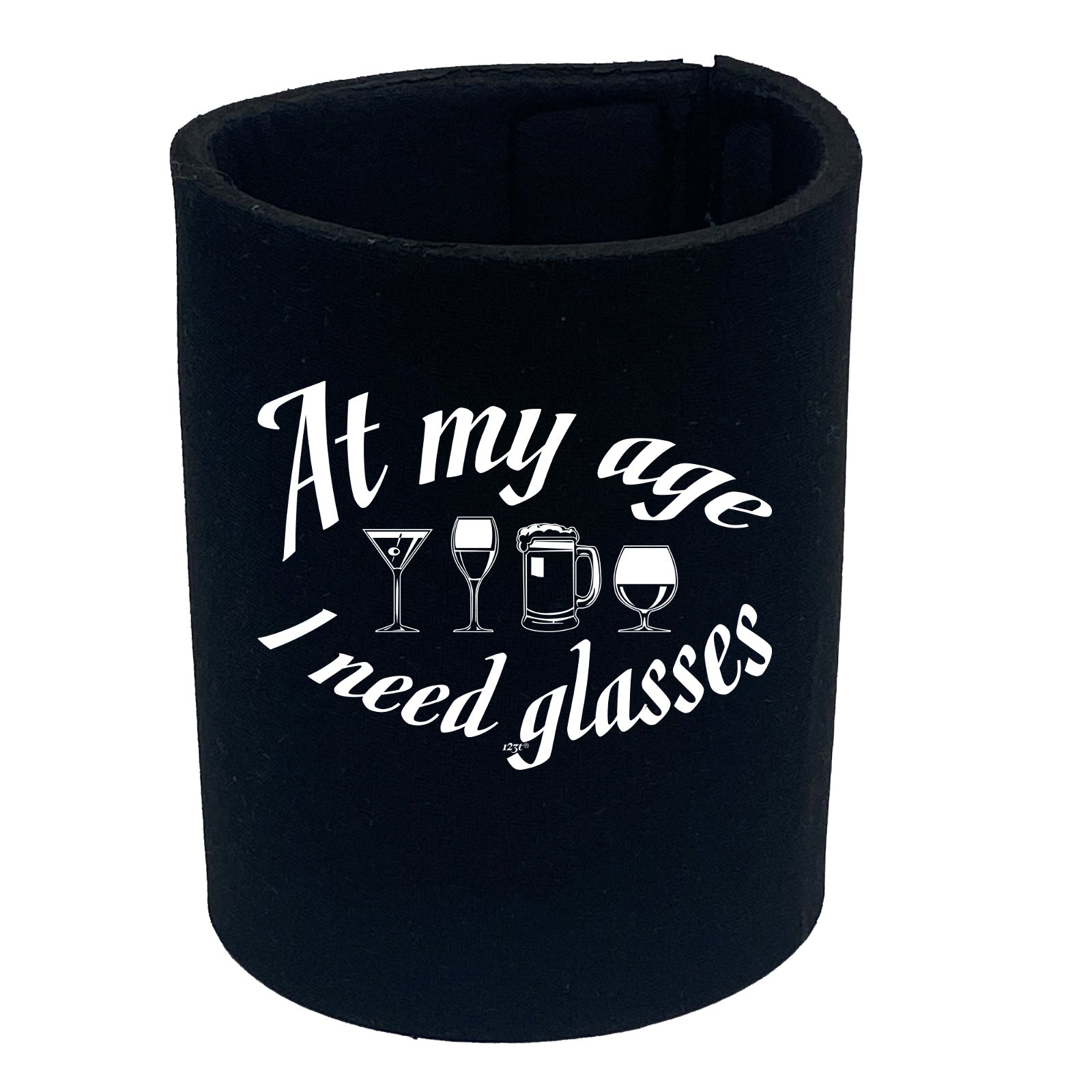 At My Age Need Glasses Beer Wine - Funny Stubby Holder