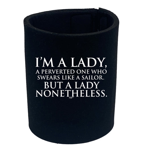 Im A Lady A Perverted One Who Swears Like A Sailor - Funny Stubby Holder