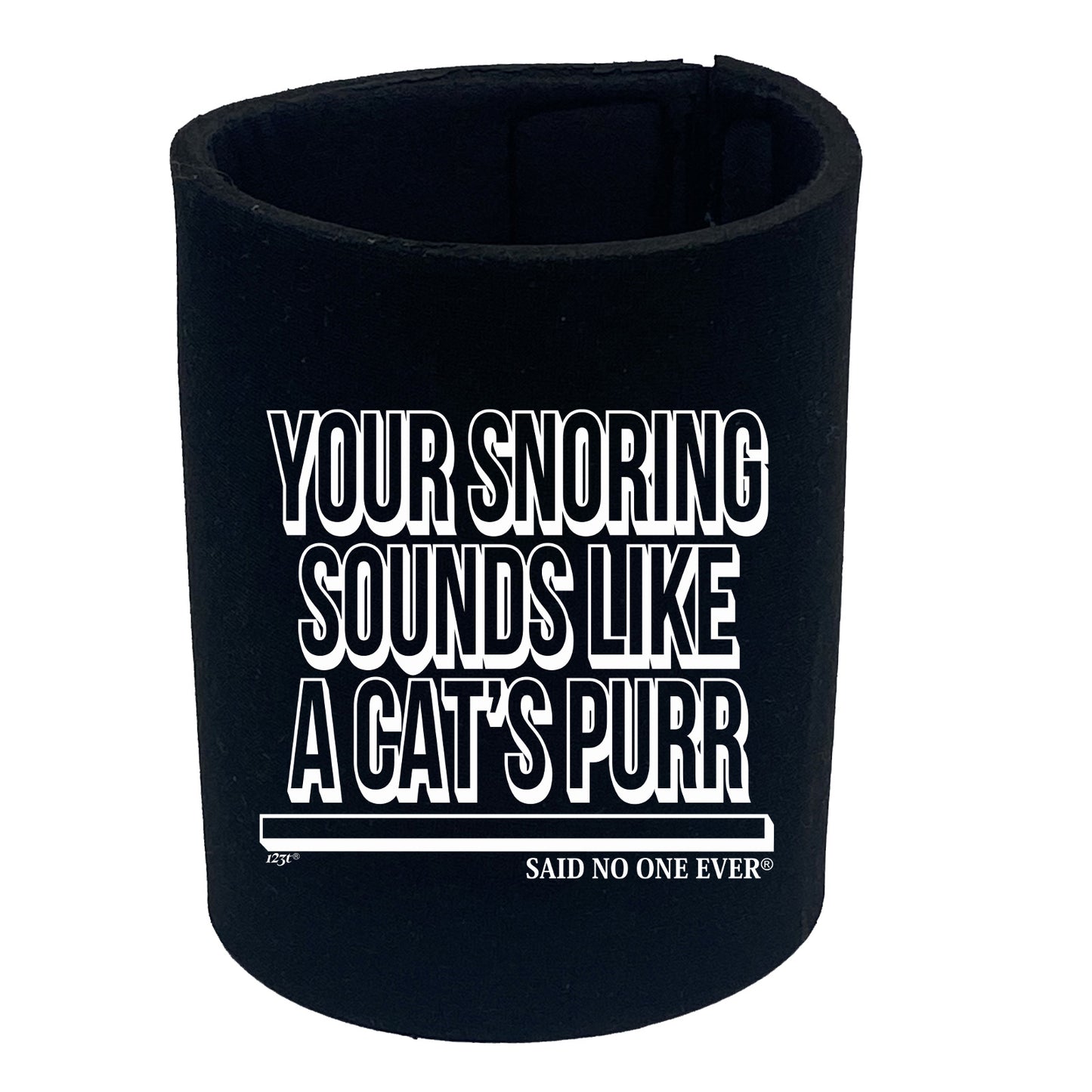 Your Snoring Sounds Like A Cats Purr - Funny Stubby Holder