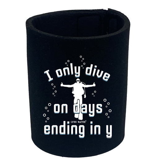 Ow I Only Dive On Days Ending In Y - Funny Stubby Holder