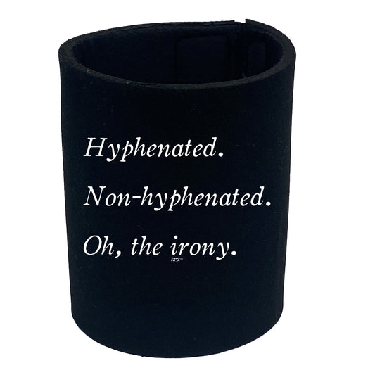 Hyphenated Non Hyphenated - Funny Stubby Holder