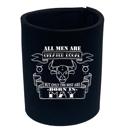 May Taurus Birthday All Men Are Created Equal - Funny Stubby Holder