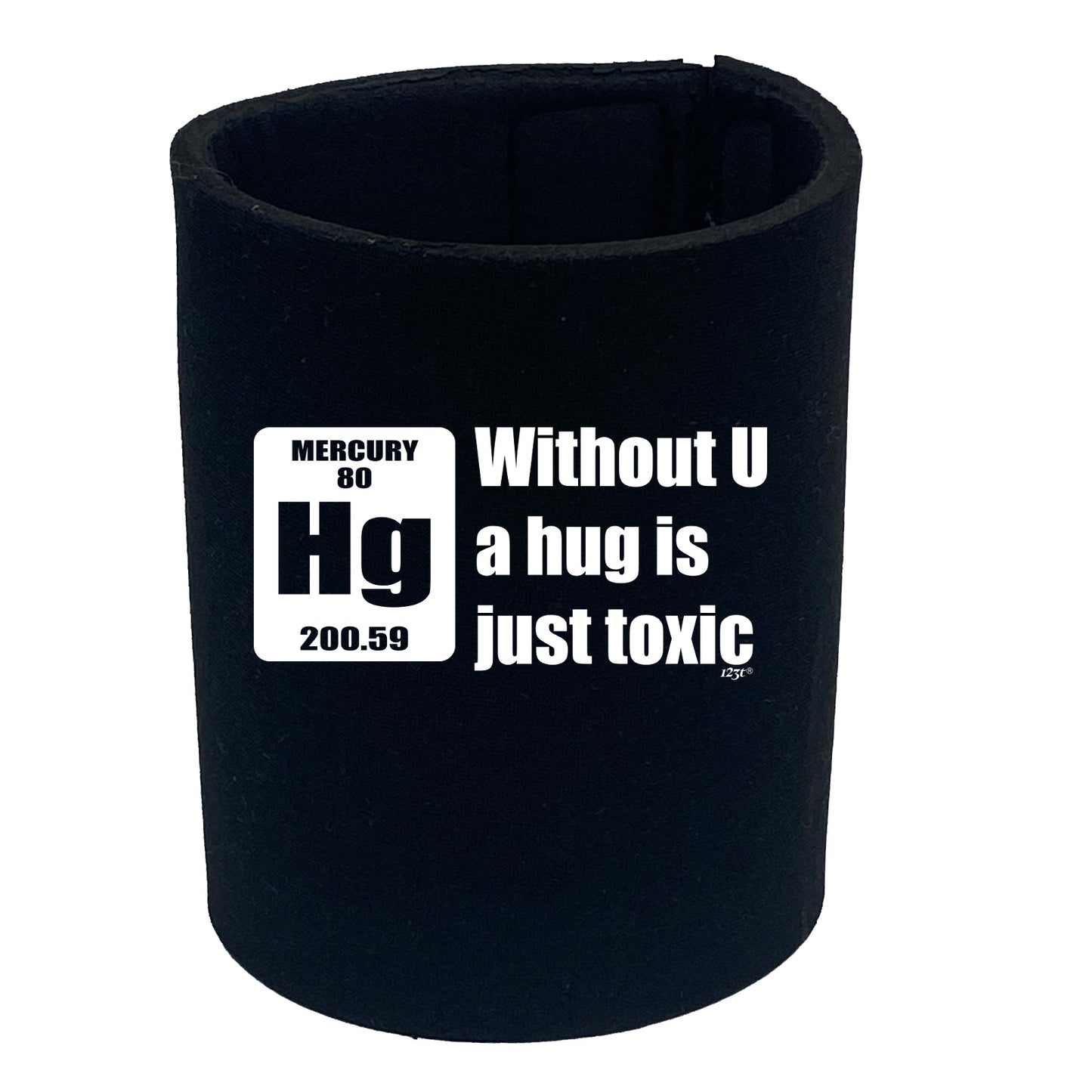 Without U A Hug Is Just Toxic - Funny Stubby Holder