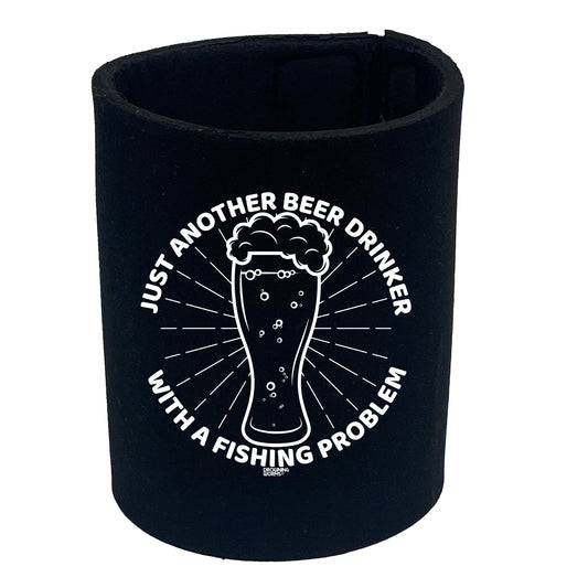 Dw Just Another Beer Drinker With A Fishing Problem - Funny Stubby Holder