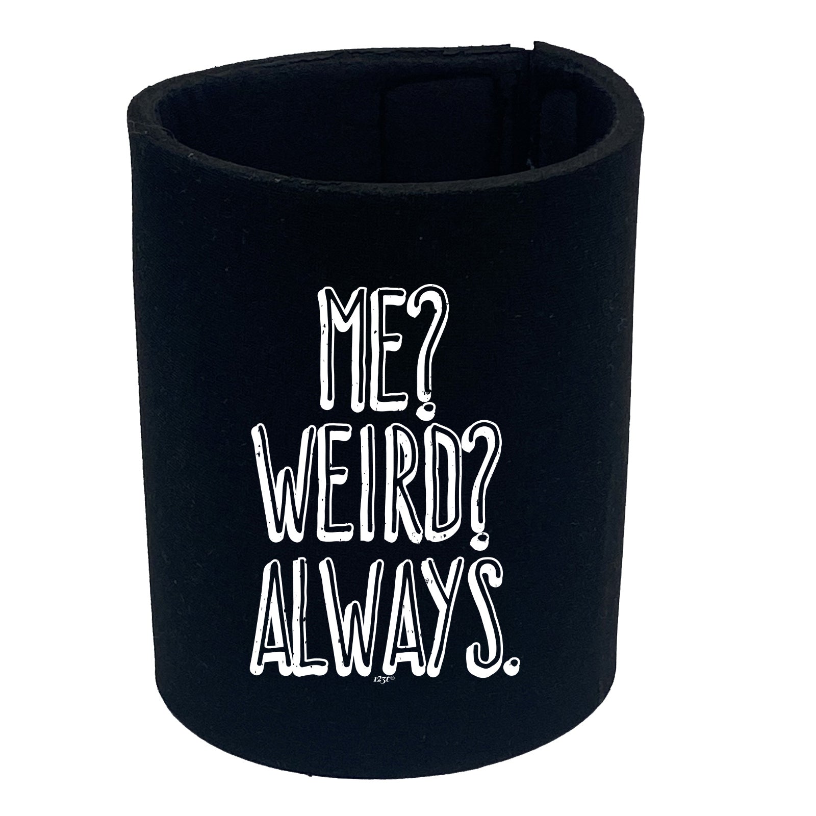 Me Weird Always - Funny Stubby Holder
