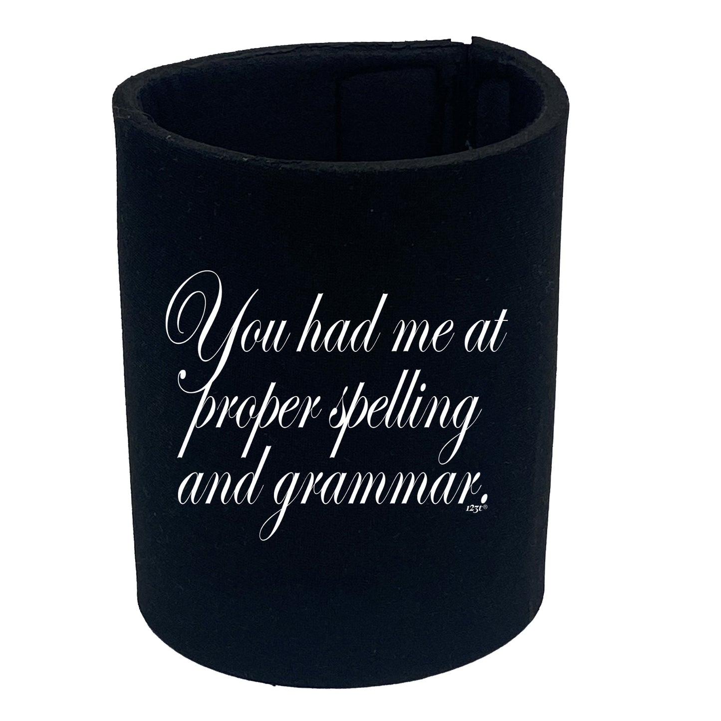 You Had Me At Proper Spelling And Grammar - Funny Stubby Holder