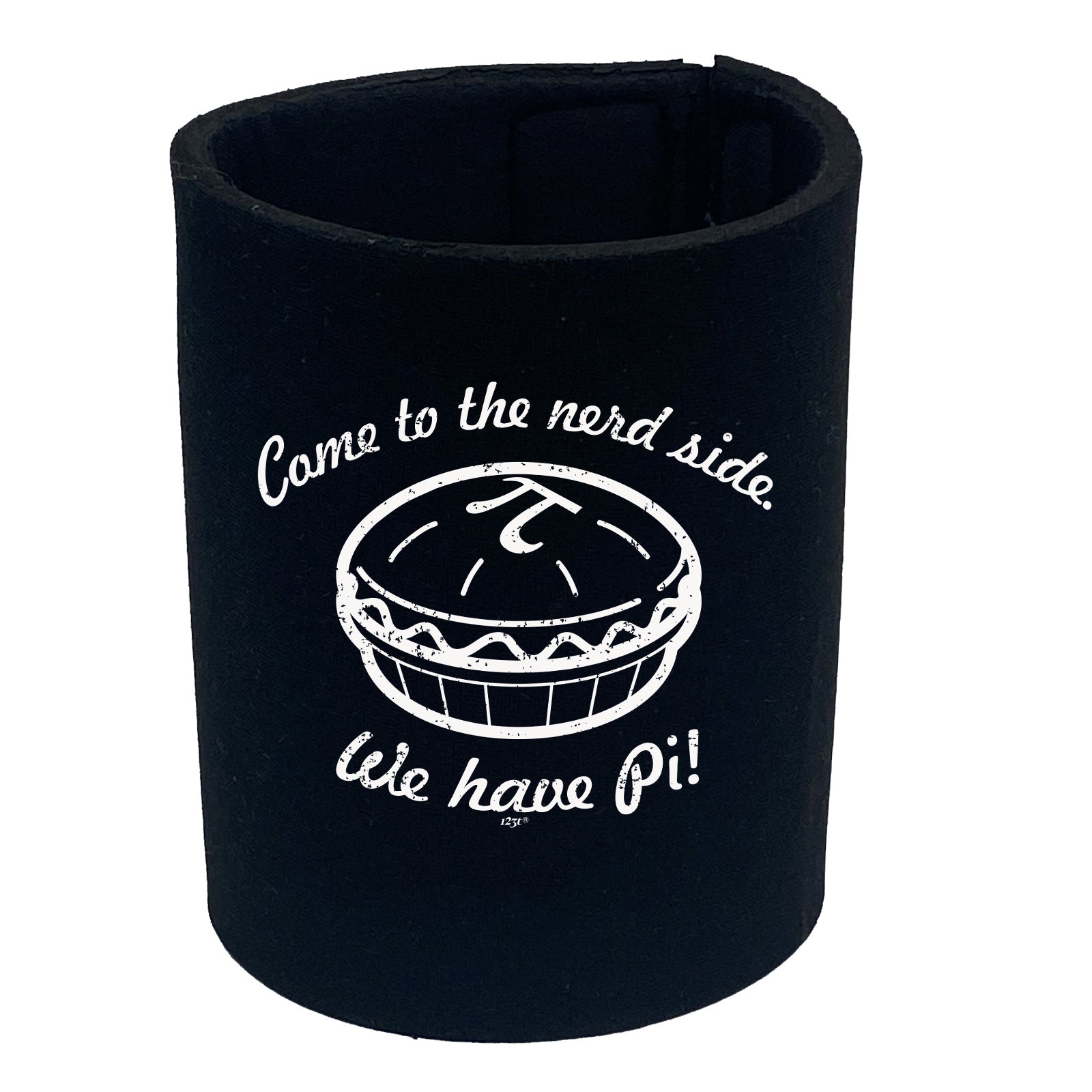 Come To The Nerd Side We Have Pi - Funny Stubby Holder