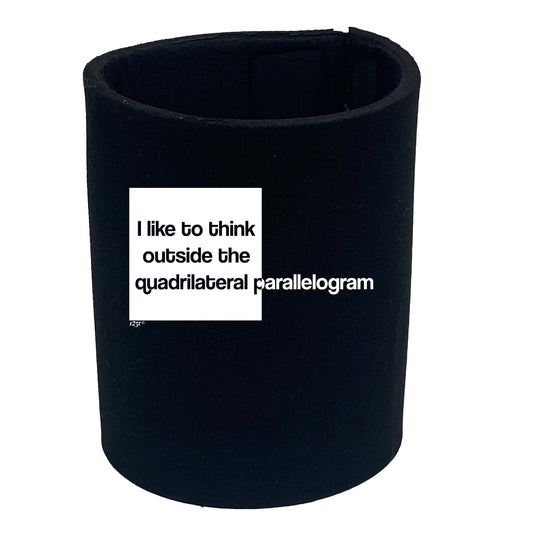 Like To Think Outside The Quadrilateral Parallelogram - Funny Stubby Holder