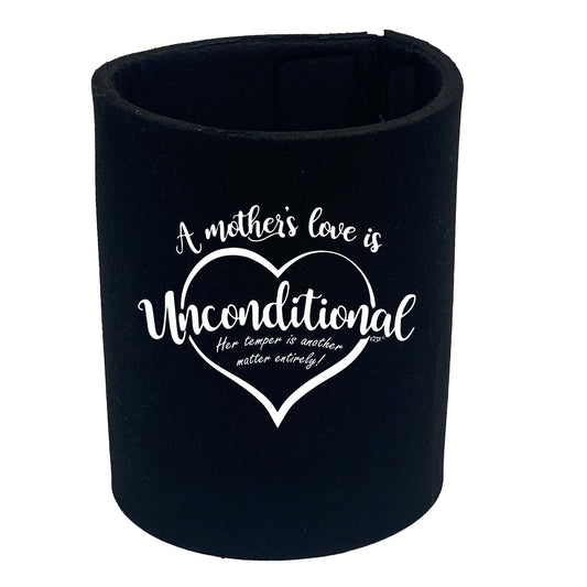 A Mothers Love Is Unconditional - Funny Stubby Holder