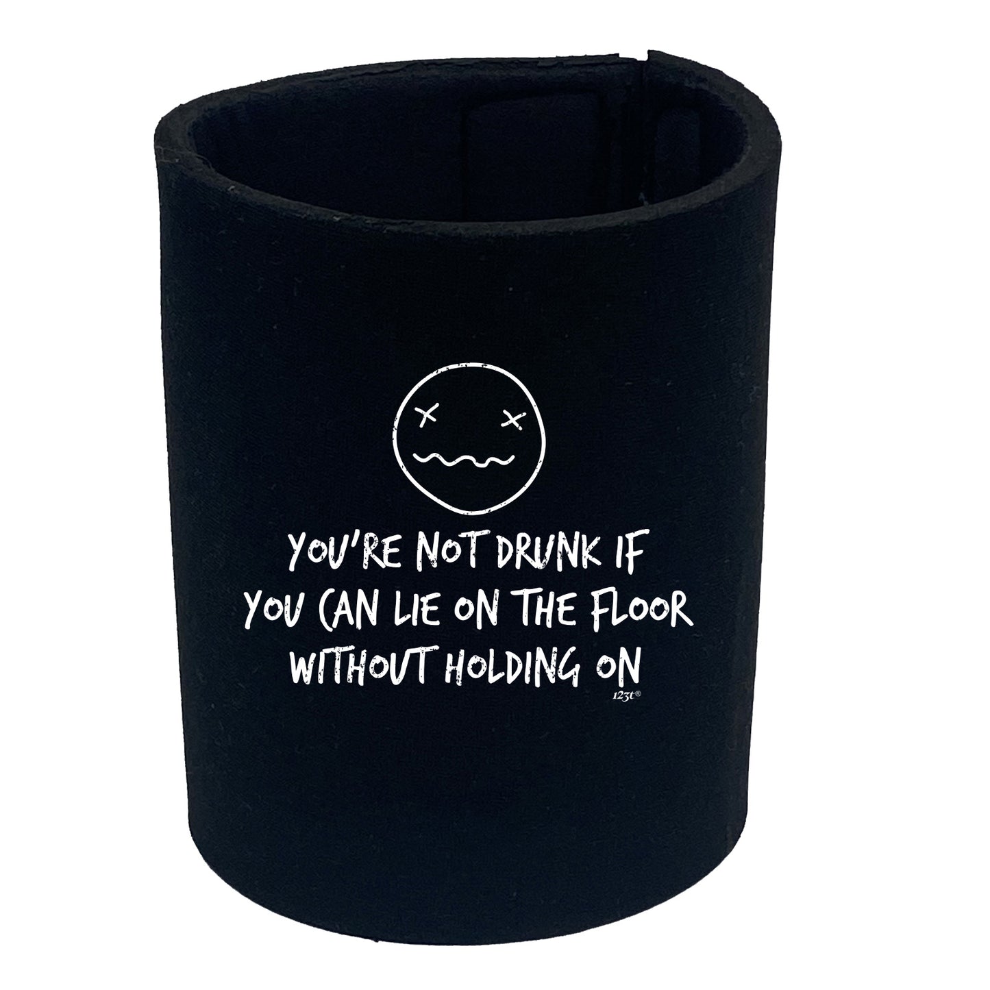 Youre Not Drunk If You Can Lie On The Floor - Funny Stubby Holder