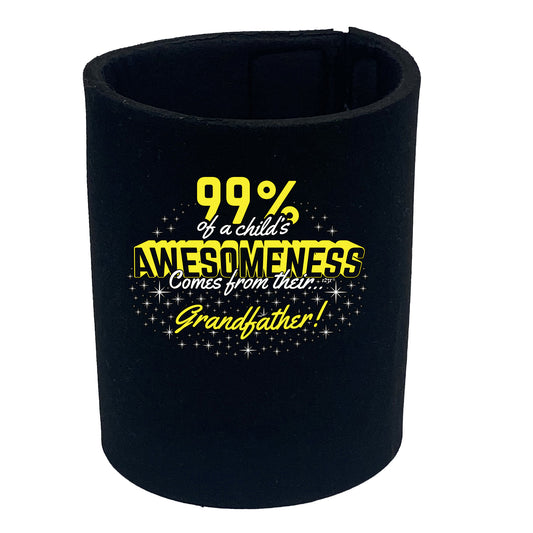 99 Of Awesomeness Comes From Grandfather - Funny Stubby Holder