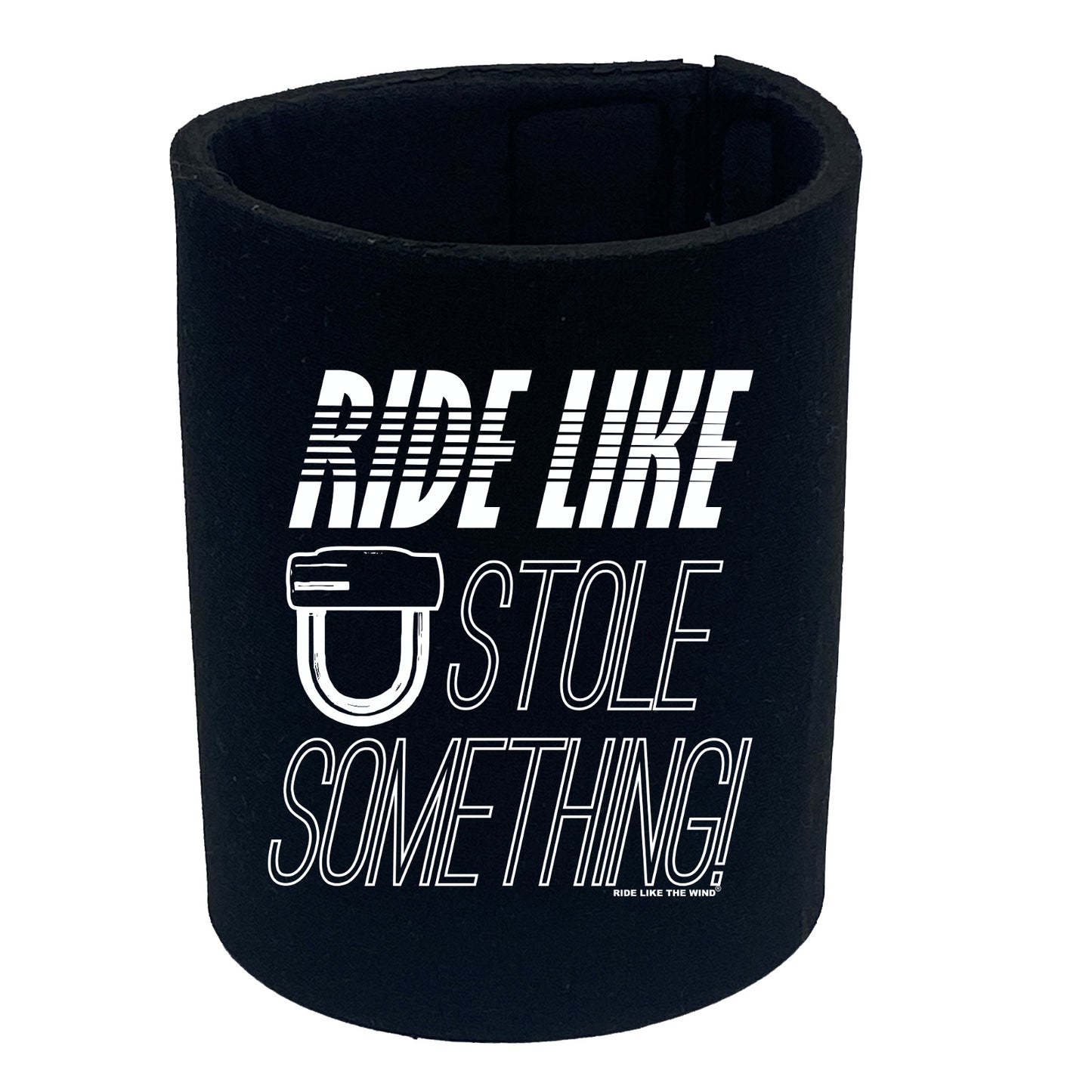 Rltw Ride Like You Stole Something - Funny Stubby Holder