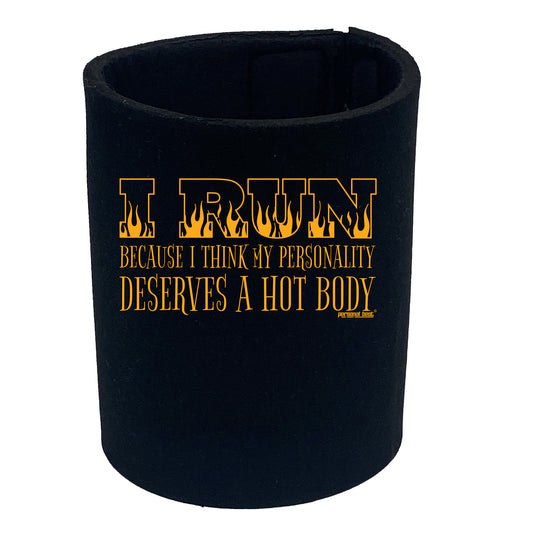 Pb I Run Because I Think My Personality Deserves A Hot Body - Funny Stubby Holder
