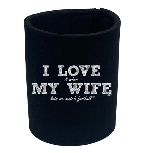 123T I Love It When My Wife Lets Me Watch Football - Funny Stubby Holder