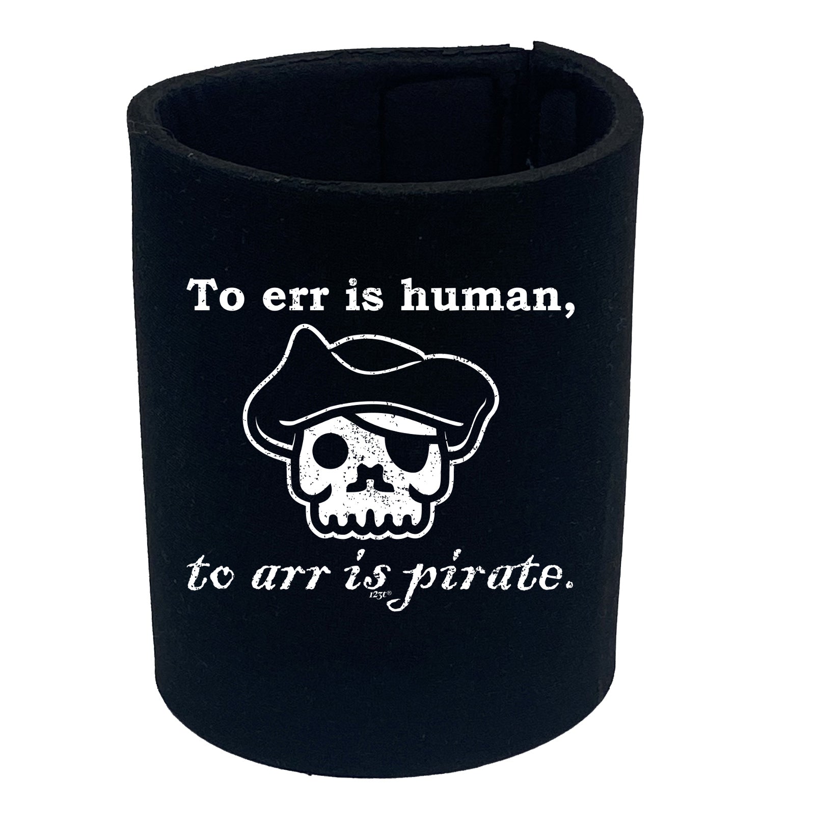 To Err Is Human To Arr Is Pirate - Funny Stubby Holder