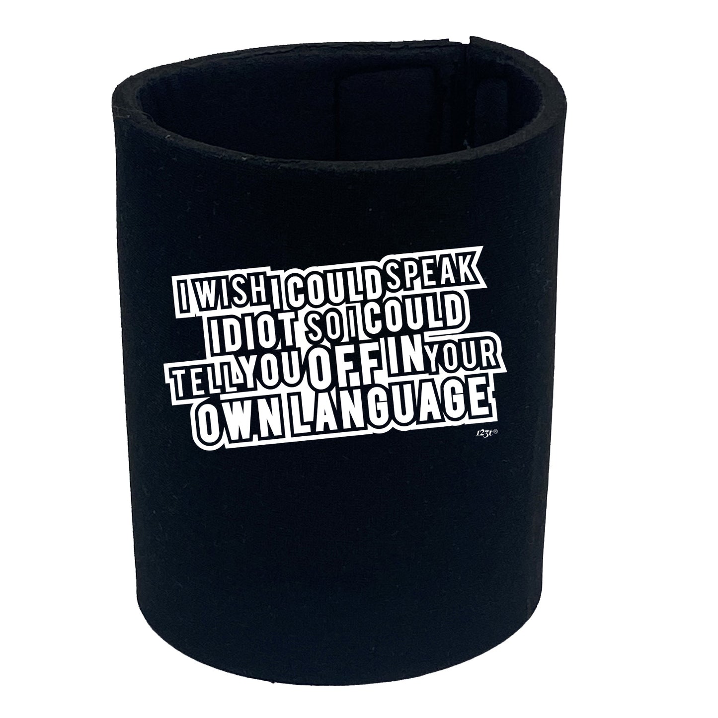 Wish Could Speak Idiot - Funny Stubby Holder